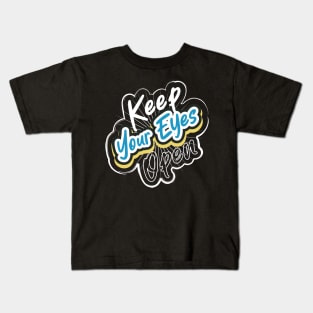 Keep Your Eyes Open Kids T-Shirt